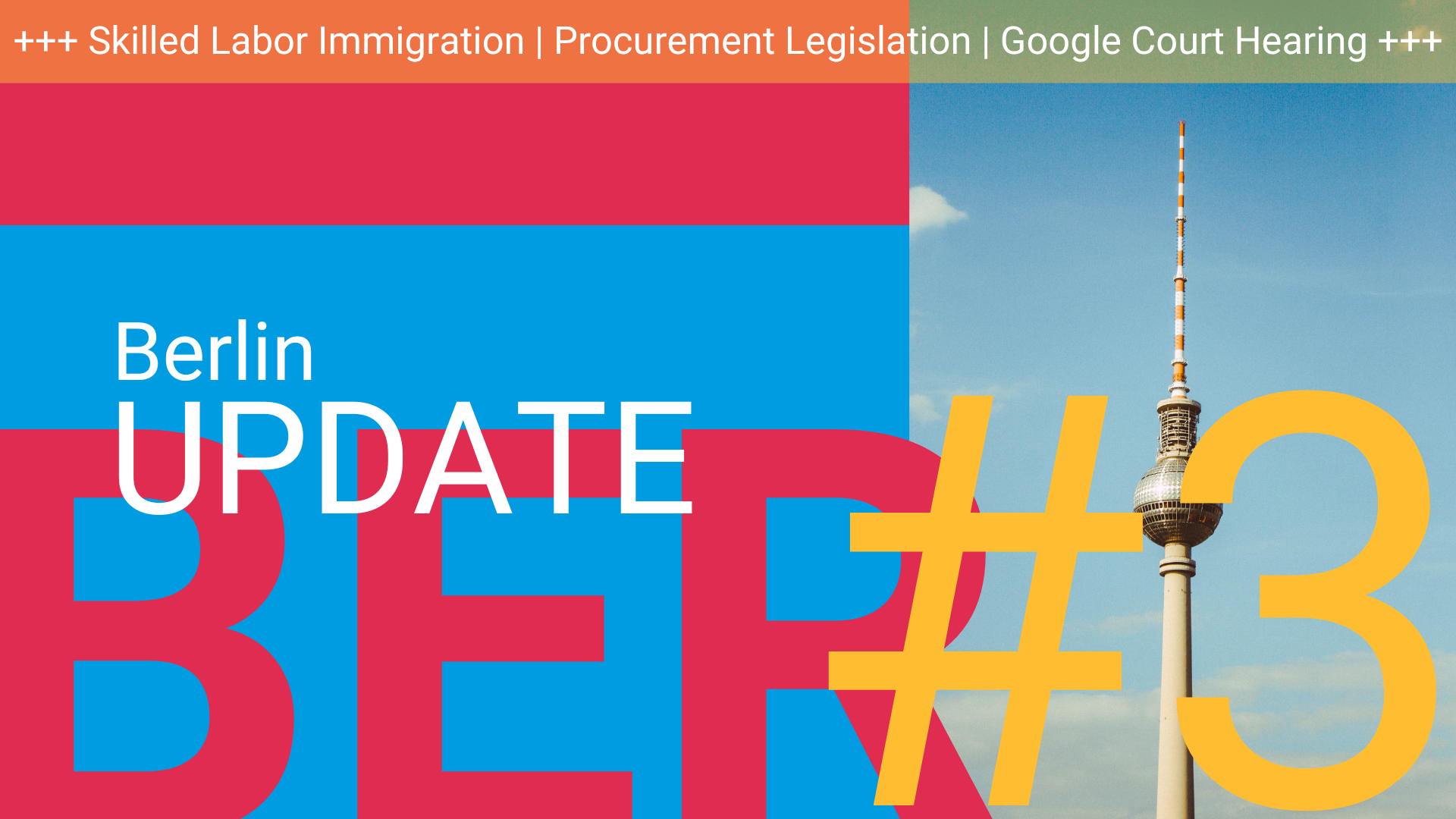 Update from Berlin #3 | Skilled Labor Immigraton, Procurement Legislation, Google Court Hearing