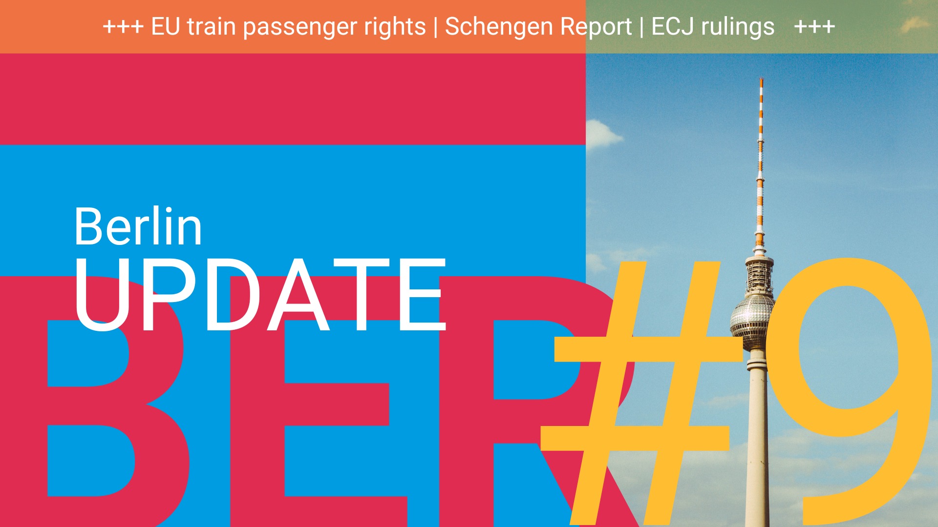 Update from Berlin #9 | EU Train Passenger Rights | Schengen Report | ECJ Sessions